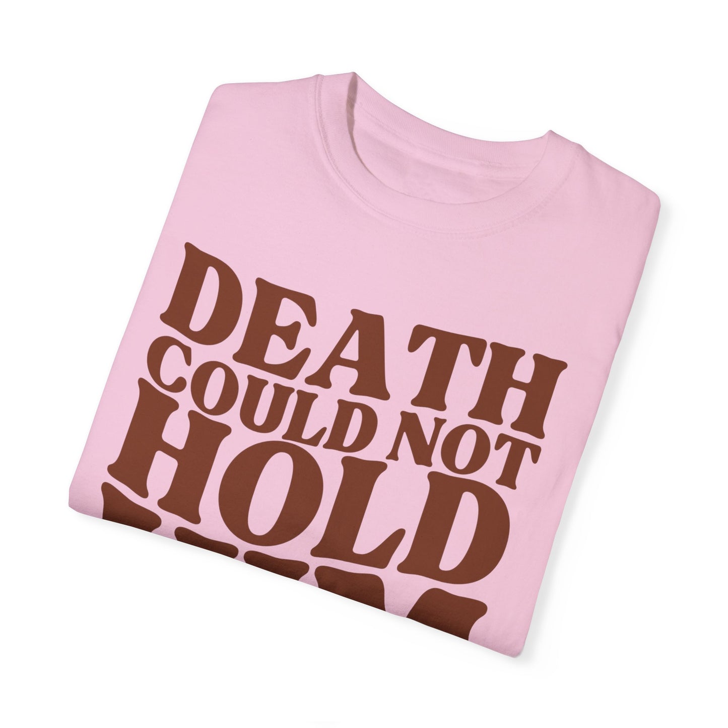 Death Could Not Hold Him Tee