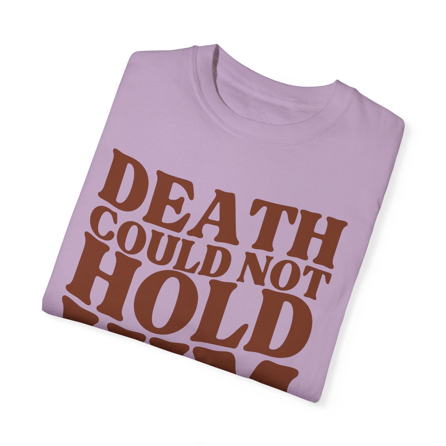 Death Could Not Hold Him Tee