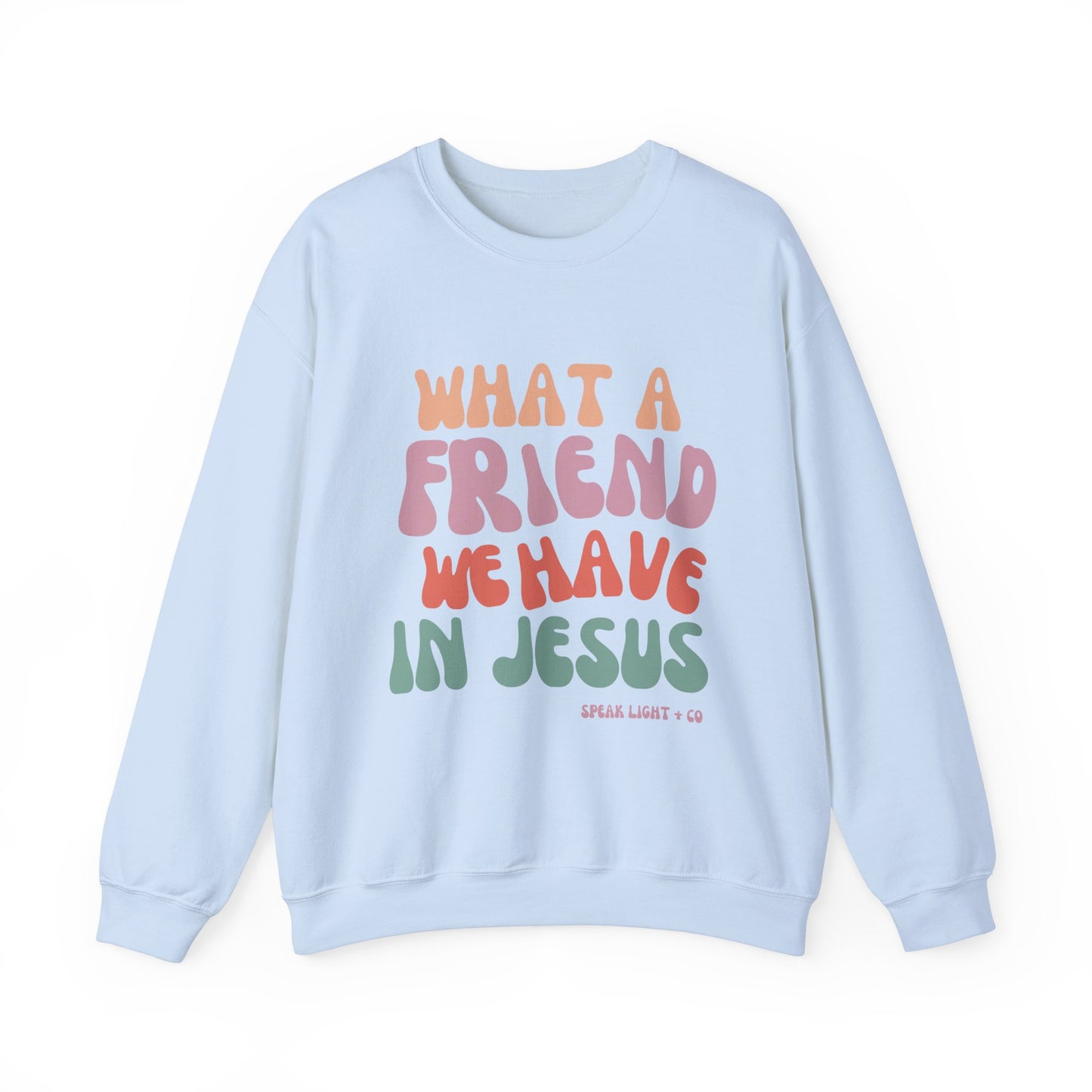 What a Friend Sweatshirt