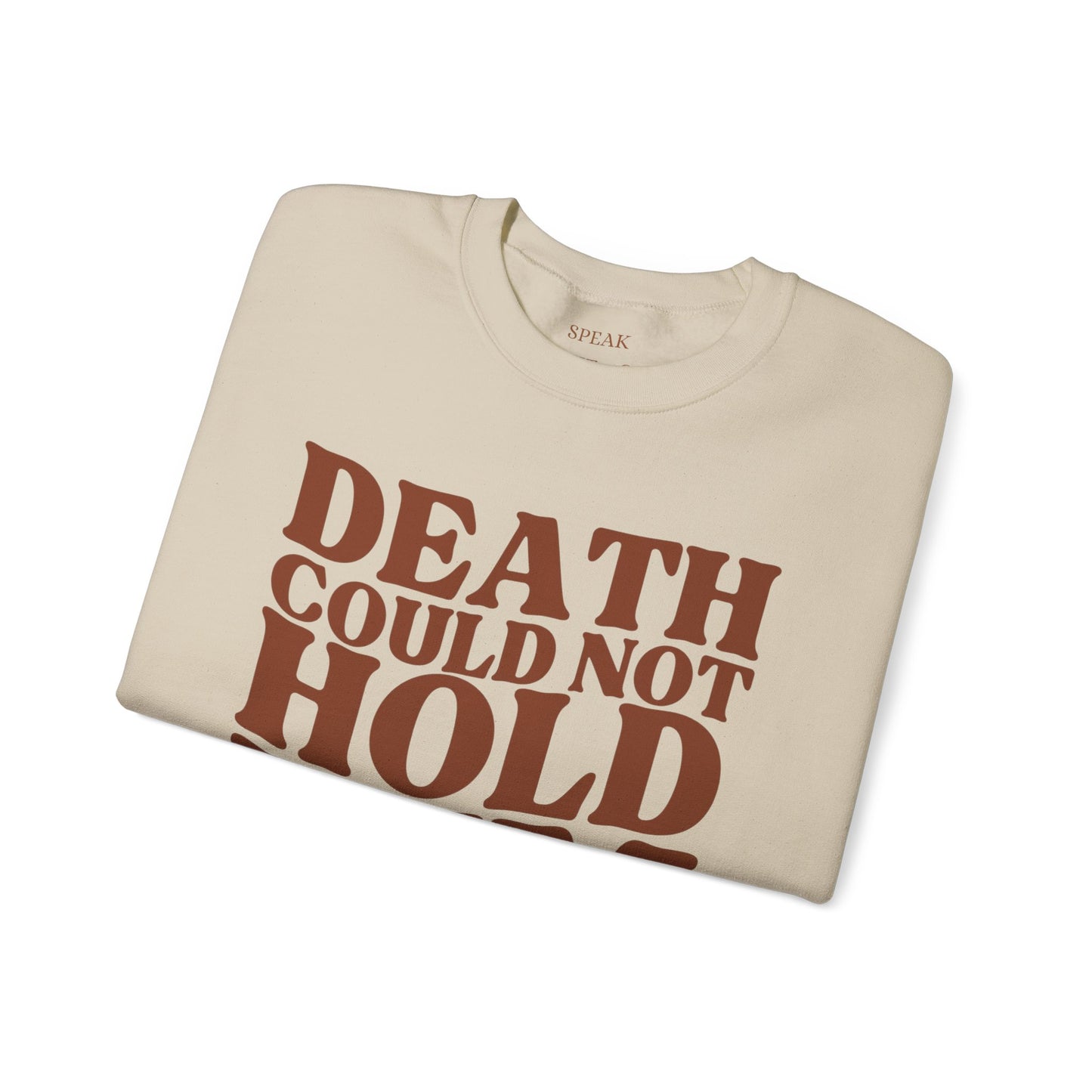 Death Could Not Hold Him Sweatshirt