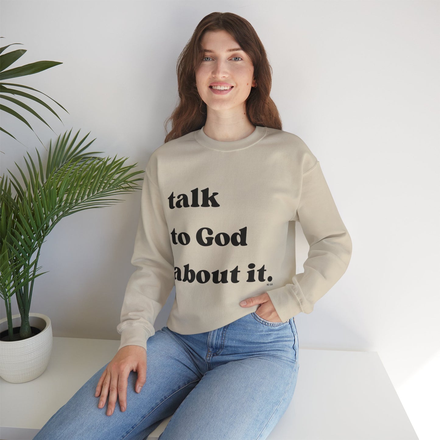 Talk to God about it Sweatshirt