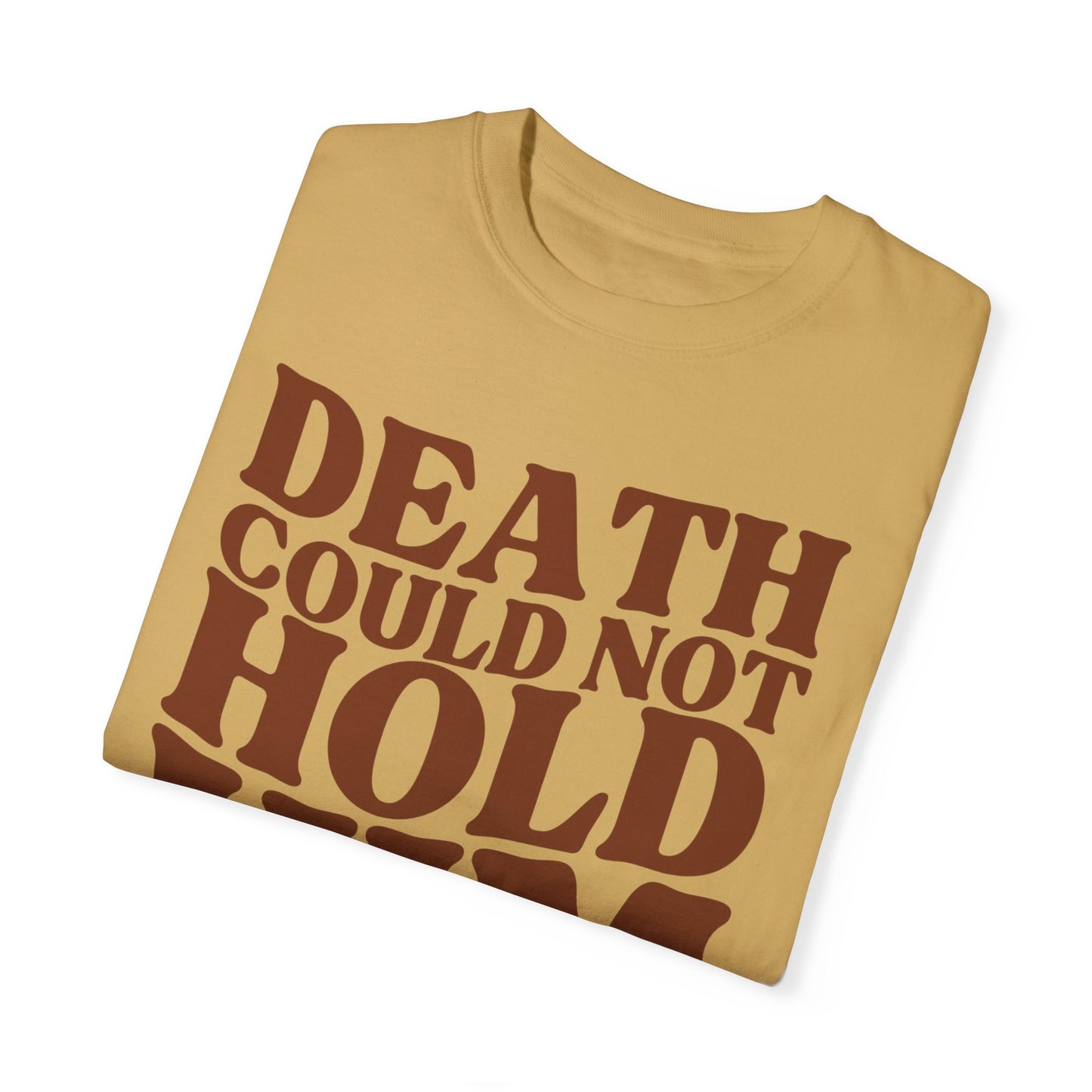 Death Could Not Hold Him Tee