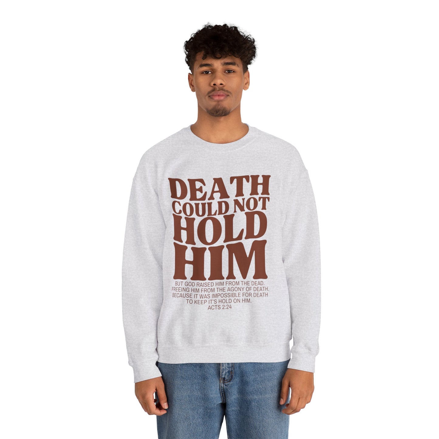 Death Could Not Hold Him Sweatshirt