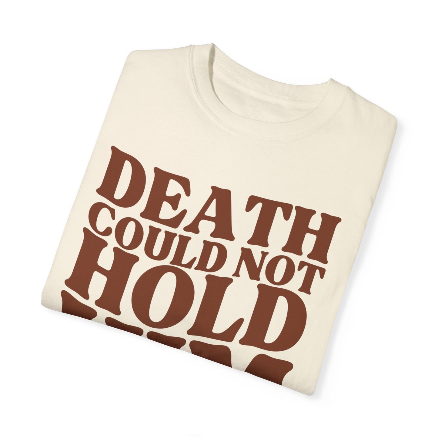 Death Could Not Hold Him Tee