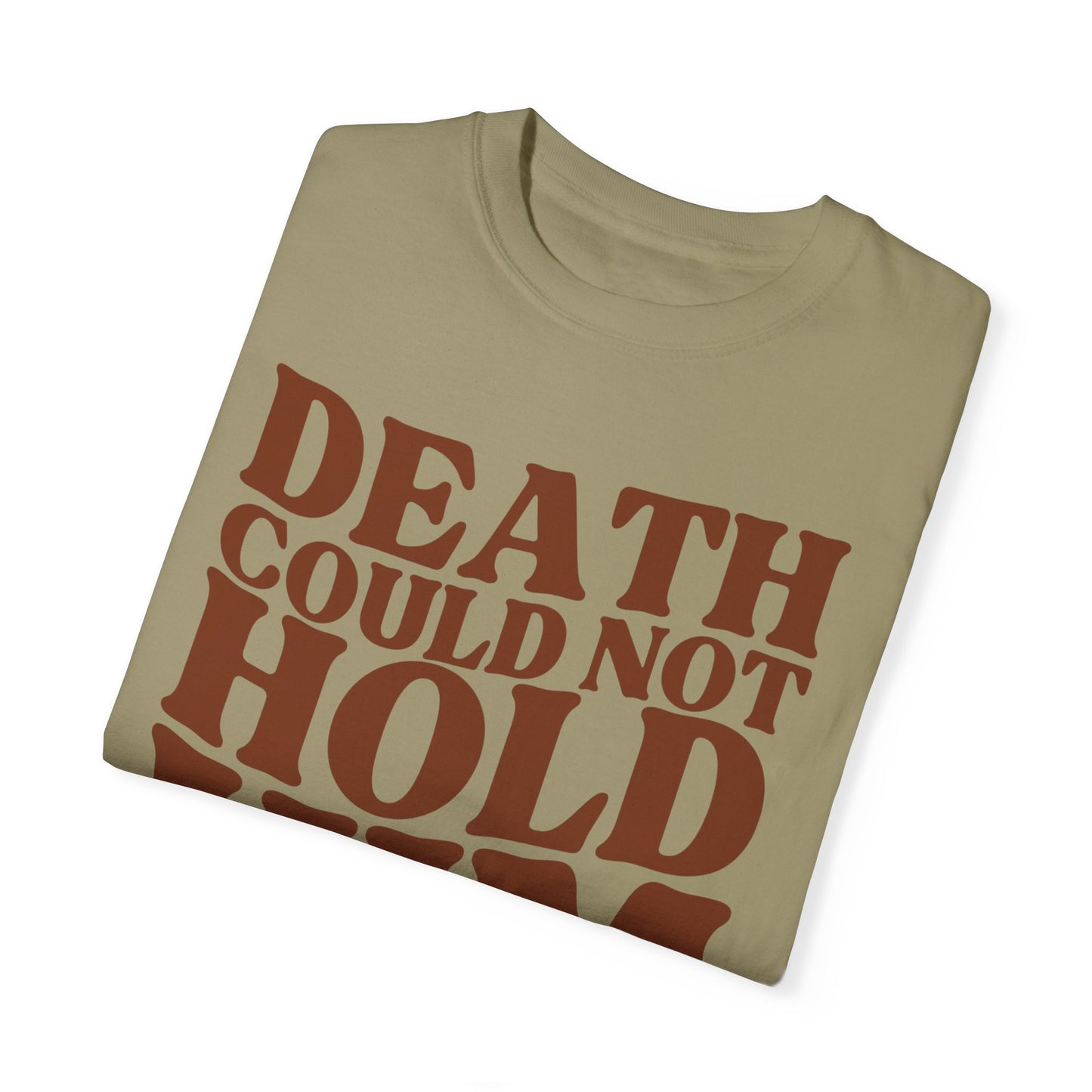 Death Could Not Hold Him Tee