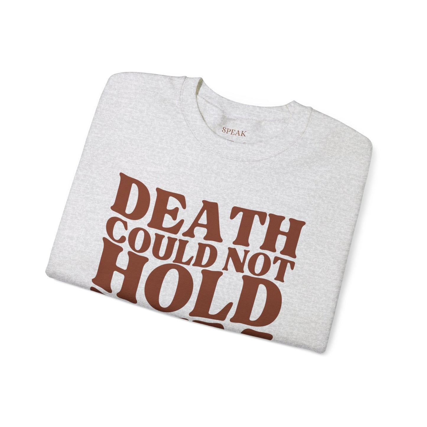 Death Could Not Hold Him Sweatshirt