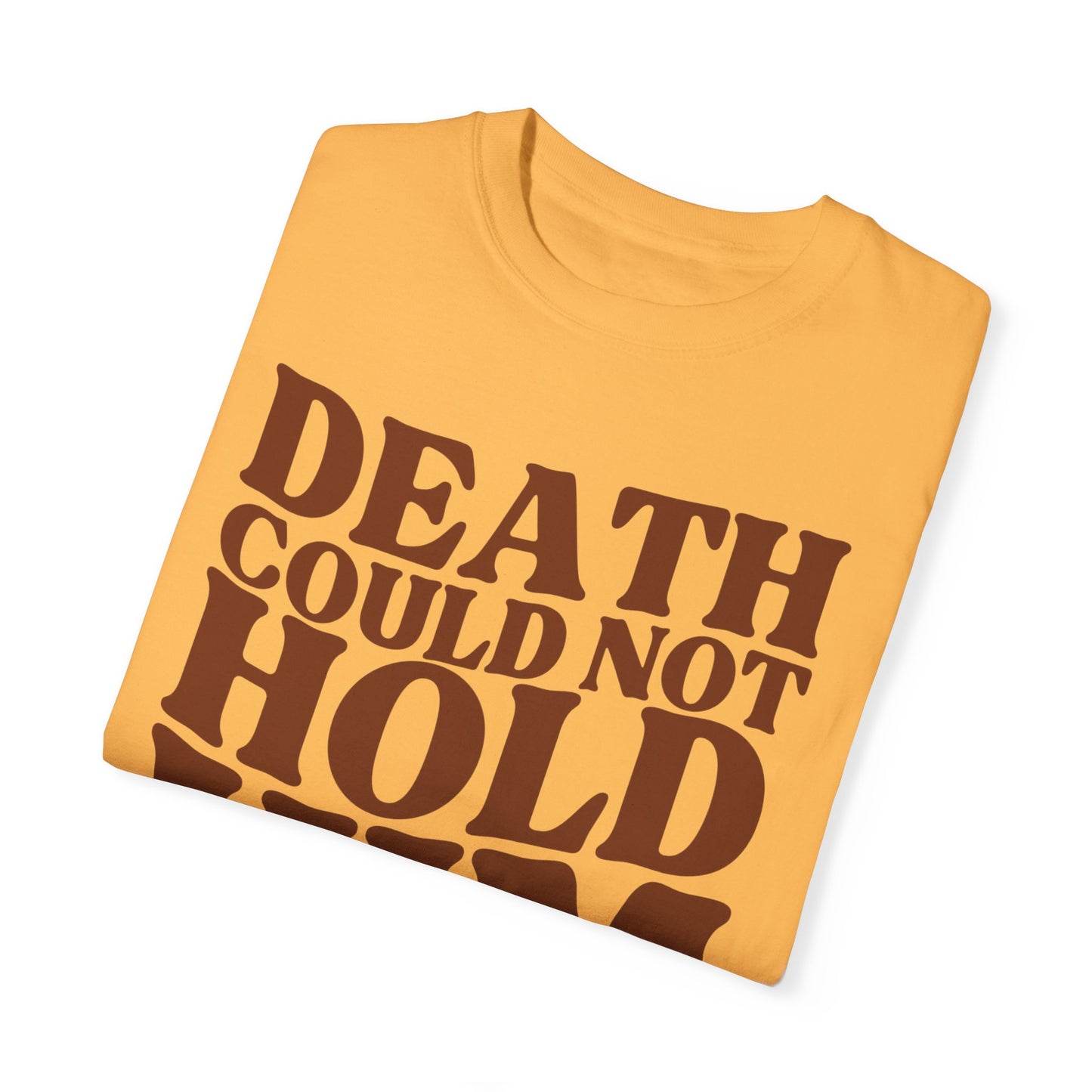 Death Could Not Hold Him Tee