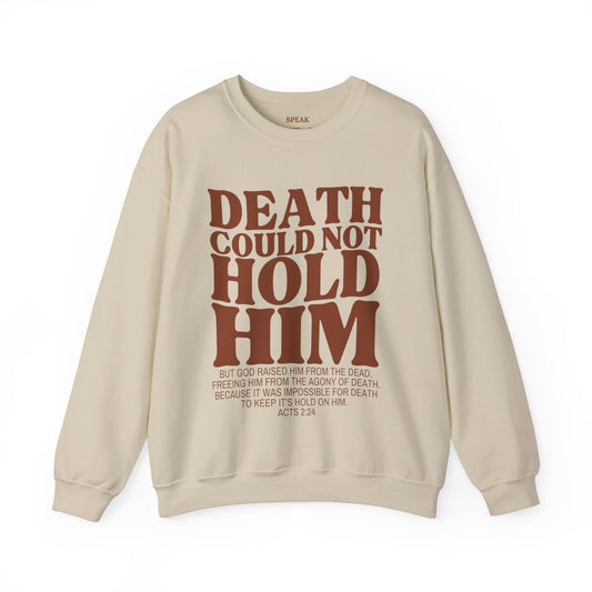 Death Could Not Hold Him Sweatshirt