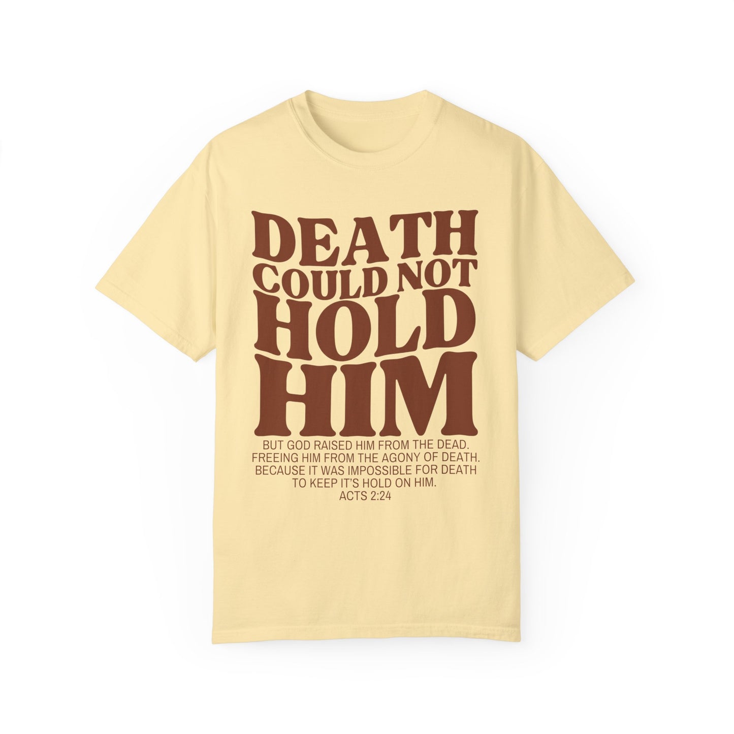 Death Could Not Hold Him Tee