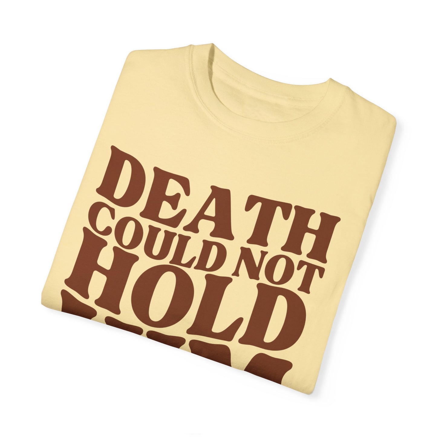 Death Could Not Hold Him Tee